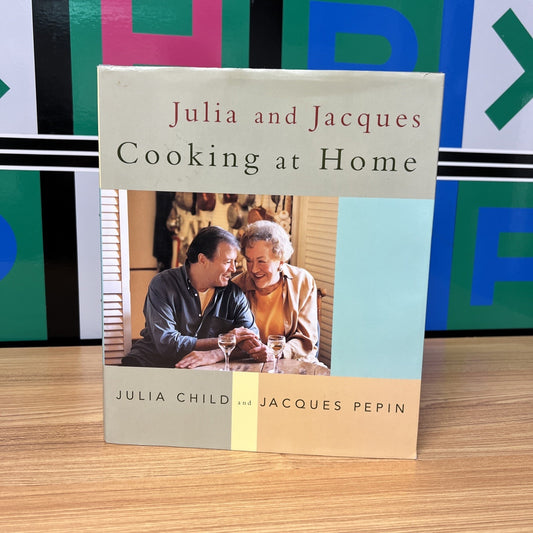 Julia and Jacques Cooking at Home : A Cookbook by Jacques Pepin and Julia Child